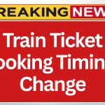 Train Ticket Booking Timings Change