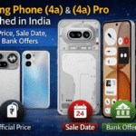 Nothing Phone (4a) & 4a Pro Launched in India Price & Offers