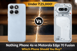 Nothing Phone 4a vs Motorola Edge 70 Fusion: Under ₹25,000 Comparison